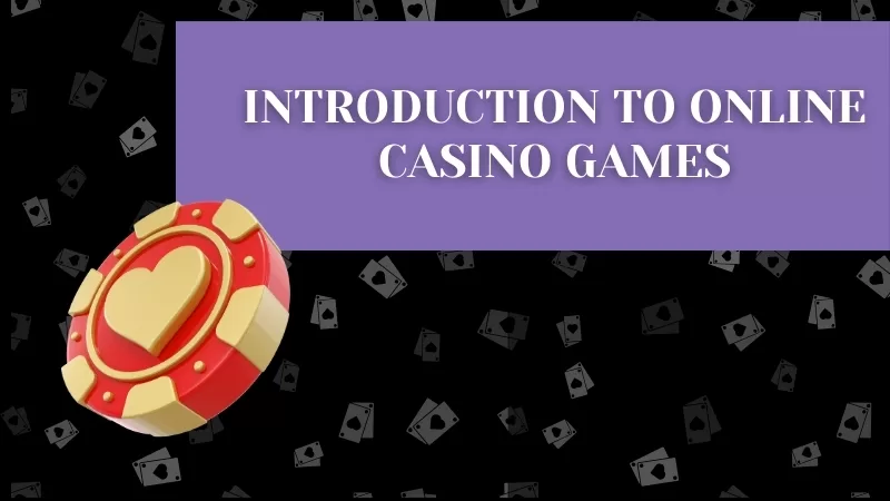 INTRODUCTION TO ONLINE CASINO GAMES